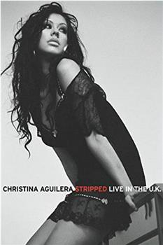 Christina Aguilera: Stripped Live in the UK在线观看和下载