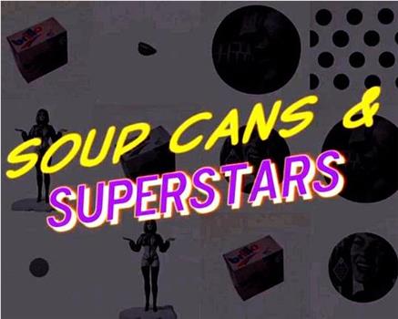 汤罐头和超级明星：波普艺术如何改变世界在线观看和下载