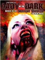 Lady of the Dark: Genesis of the Serpent Vampire在线观看和下载
