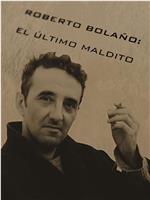 Roberto Bolaño: el último maldito在线观看和下载