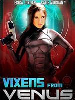 Vixens from Venus在线观看和下载