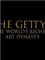 盖蒂家族：世界最富艺术豪门在线观看和下载