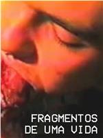 Fragmentos de Uma Vida在线观看和下载