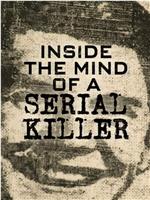 Inside the Mind of a Serial Killer Season 1在线观看和下载