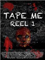 Tape Me: Reel 1在线观看和下载