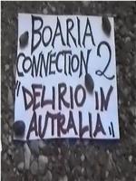 Boaria Connection 2: Delirio In Autralia在线观看和下载