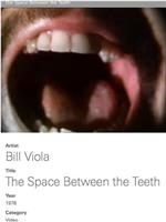 The Space Between the Teeth在线观看和下载